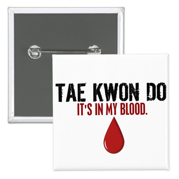 In My Blood TAE KWON DO Buttons