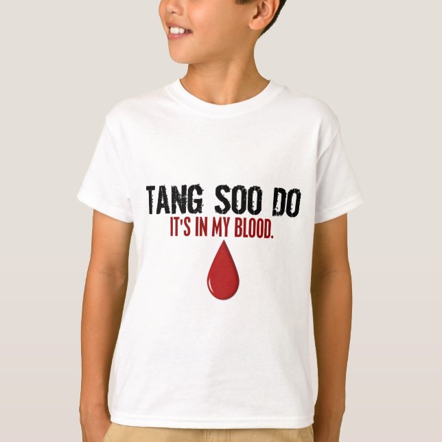 In My Blood TANG SOO DO T-Shirt (Front)