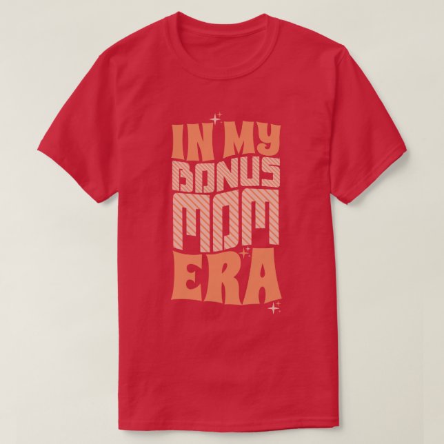 In My Bonus Mom Era T-Shirt (Design Front)