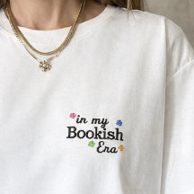 in my Bookish Era Book lover embroidered shirt