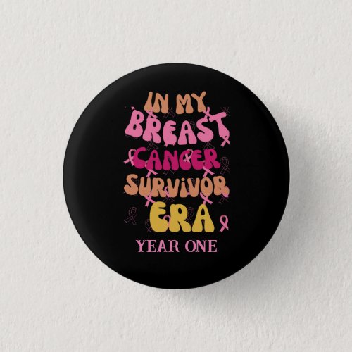 In my breast cancer survivor era cancer survivor button