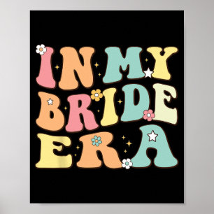 In My Bride Era Funny Wedding Engagement For Bride Poster