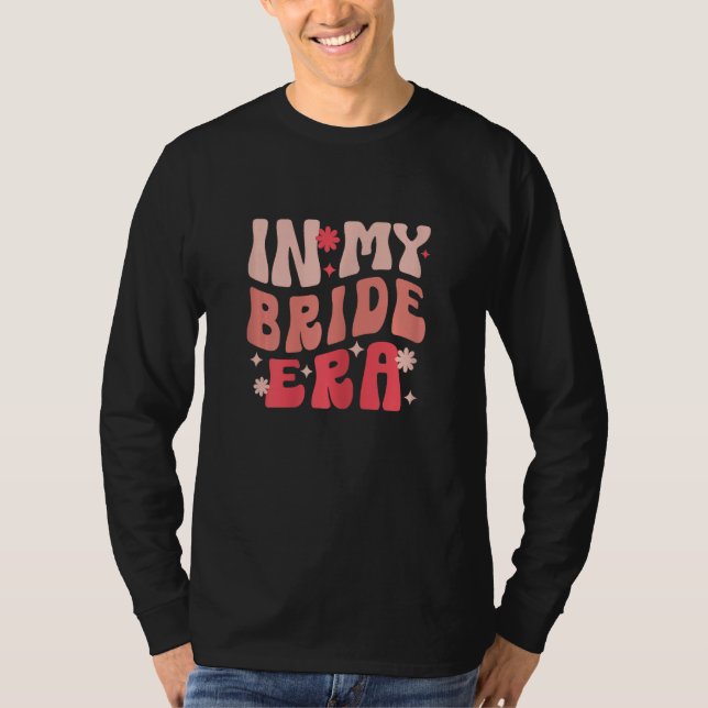 In My Bride Era Groovy Engagement Fiance Bachelore T-Shirt (Front)