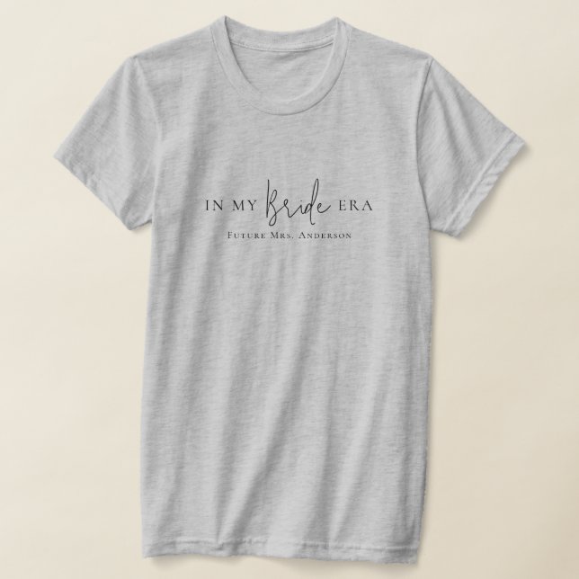 In My Bride Era Modern Minimalist Engaged Fiancee  T-Shirt (Laydown)