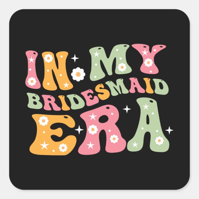 In My Bridesmaid Era Square Sticker (Front)