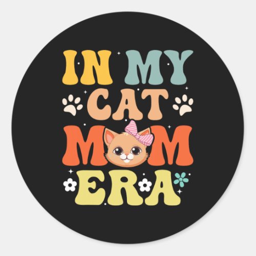 In My Cat Mom Era Funny Mother39s Day 2024  Classic Round Sticker