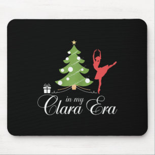 In My Clara Era Nutcracker Holiday Christmas Xmas Mouse Pad