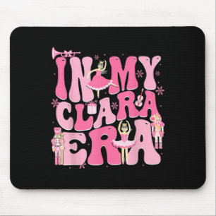 In My Clara Era Nutcracker Xmas Christmas Holiday Mouse Pad