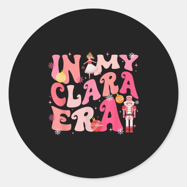 In My Clara Era Nutcracker Xmas Christmas Pajamas  Classic Round Sticker (Front)