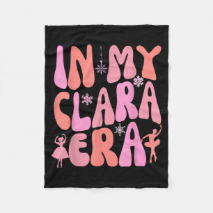 In My Clara Era Nutcracker Xmas Pajamas Holiday Ch Fleece Blanket