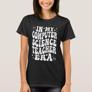In My Computer Science Teacher Era STEM Tech Educa T-Shirt