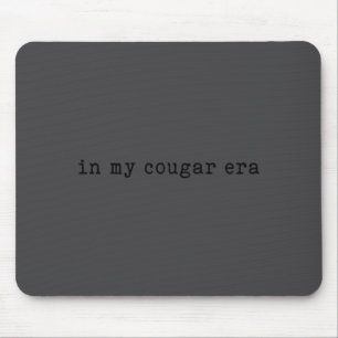 In My Cougar Era Funny Cougars  Mouse Pad