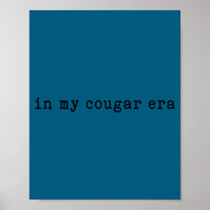 In My Cougar Era Funny Cougars  Poster