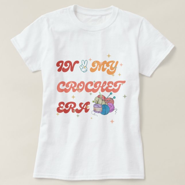 In My Crochet Era shirt ,Crafter Mom Gift, Crochet (Design Front)