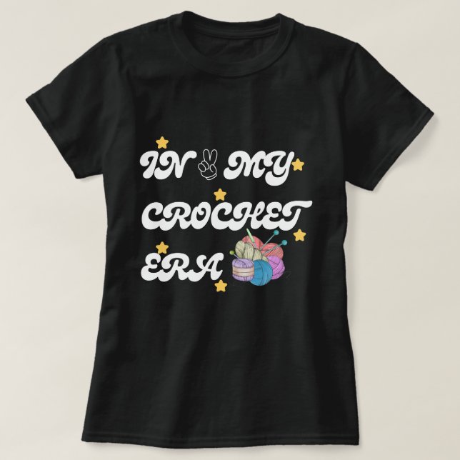 In My Crochet Era shirt ,Crafter Mom Gift, Crochet (Design Front)