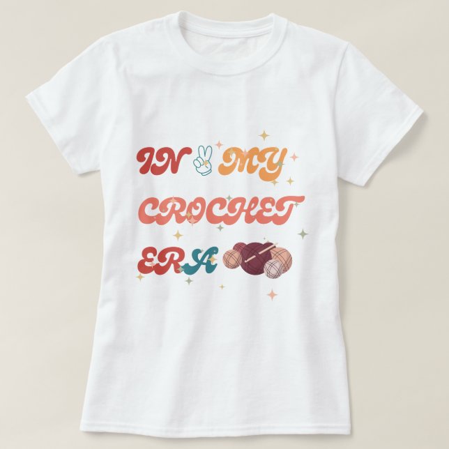 In My Crochet Era shirt ,Crafter Mom Gift, Crochet (Design Front)