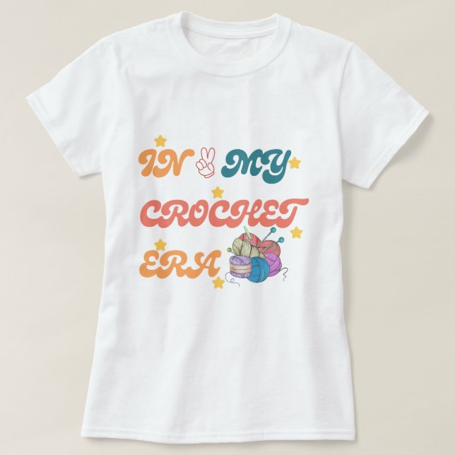 In My Crochet Era shirt ,Crafter Mom Gift, Crochet (Design Front)