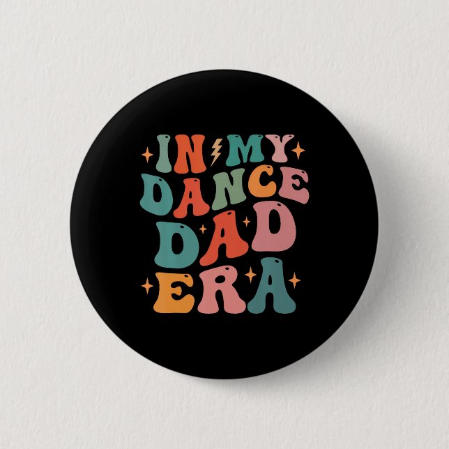 In My Dance Dad Era Tee Fathers Day  Button (Front)