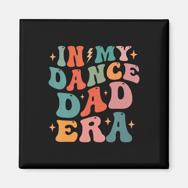 In My Dance Dad Era Tee Fathers Day  Magnet (Front)