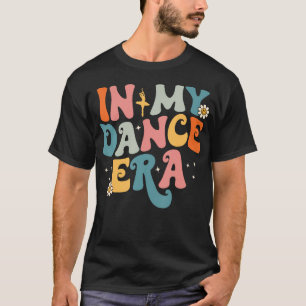 In My Dance Era Ballet Dancer Groovy Retro T-Shirt