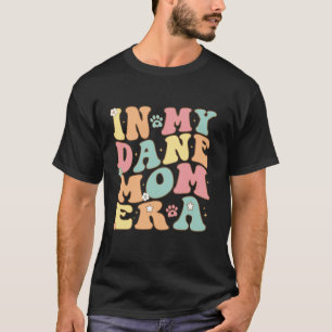 In My Dane Mama Era For Great Dane Mom Dog Mother  T-Shirt