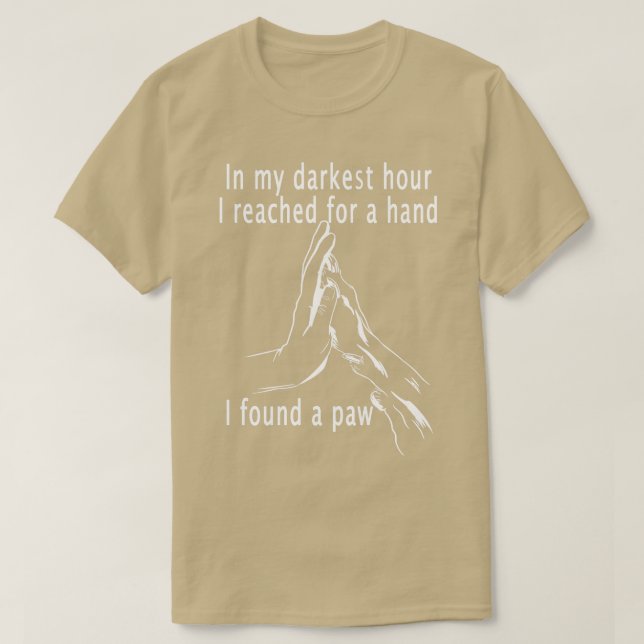 In My Darkest Hour Dog Therapy Mental Health Aware T-Shirt (Design Front)