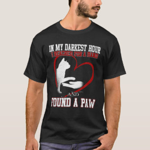 In My Darkest Hour I Found A Cat Paw Gift Mom Wif T-Shirt