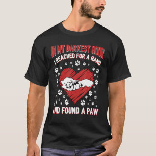 In My Darkest Hour I Reached For A Hand Found Your T-Shirt