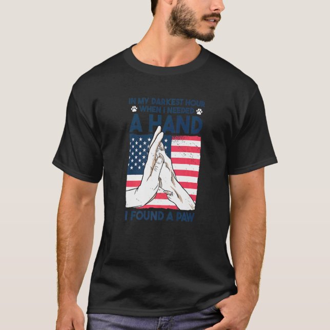 In My Darkest Hour When I Needed a Hand I Found a  T-Shirt (Front)