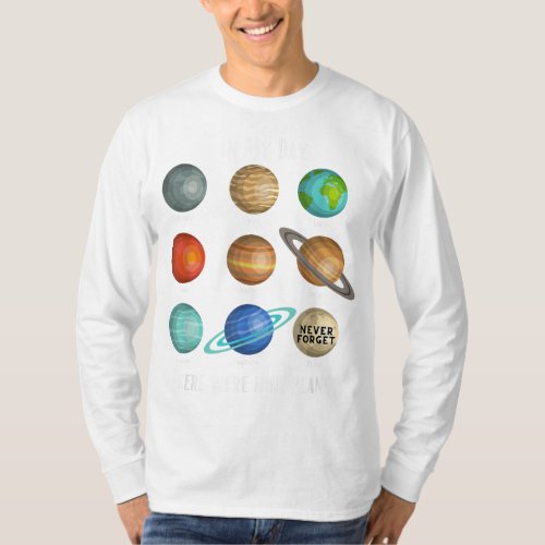 In my day there were 9 planets Pluto Never forget T_Shirt