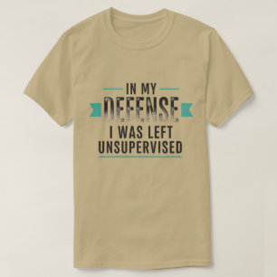 in My Defence I was Left Unsupervised Funny Retro T-Shirt