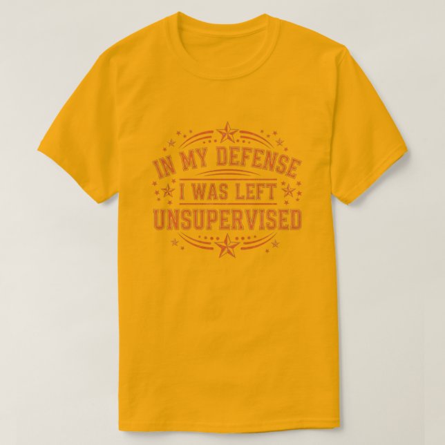 in My Defence I was Left Unsupervised Funny Retro T-Shirt (Design Front)