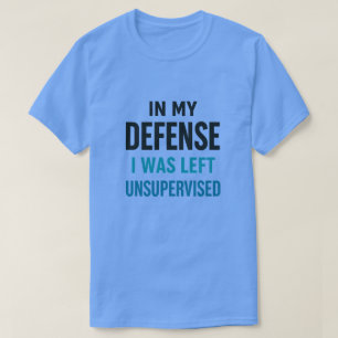 in My Defence I was Left Unsupervised Funny Retro T-Shirt