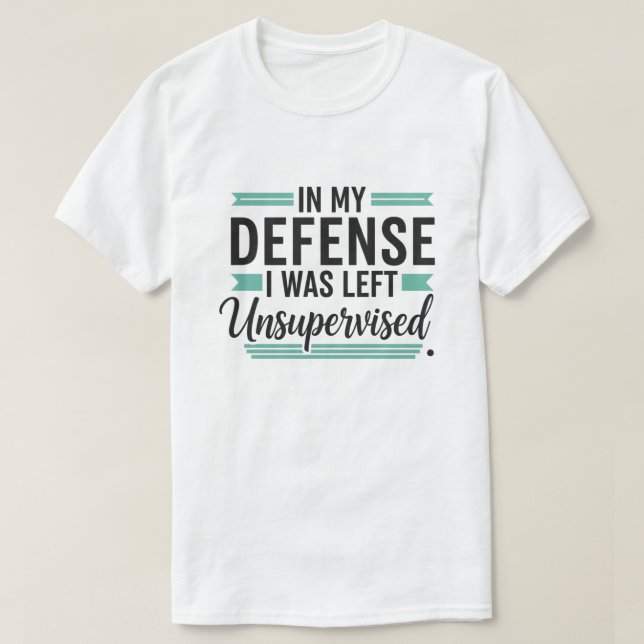 in My Defence I was Left Unsupervised Funny Retro T-Shirt (Design Front)