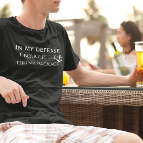 In My Defense Funny Drinking Package Cruise Trip T_Shirt