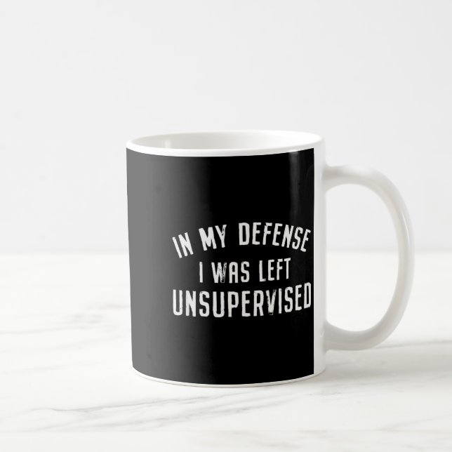 In My Defense I Was Left Unattended Funny  Coffee Mug (Right)