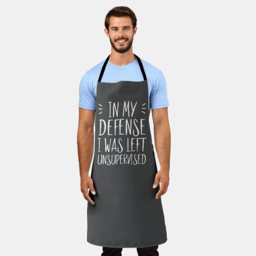 In my defense I was left unsupervised Apron