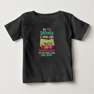In My Defense I Was Left Unsupervised Baby T-Shirt