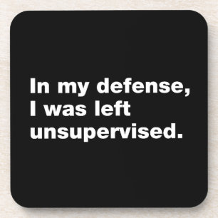 In my defense, I was left unsupervised Beverage Coaster