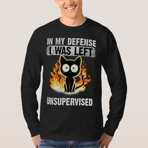 In My Defense I Was Left Unsupervised Black Cat Fu T_Shirt