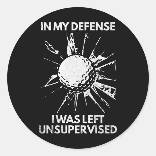 In My Defense I Was Left Unsupervised Broken Gl Go Classic Round Sticker (Front)