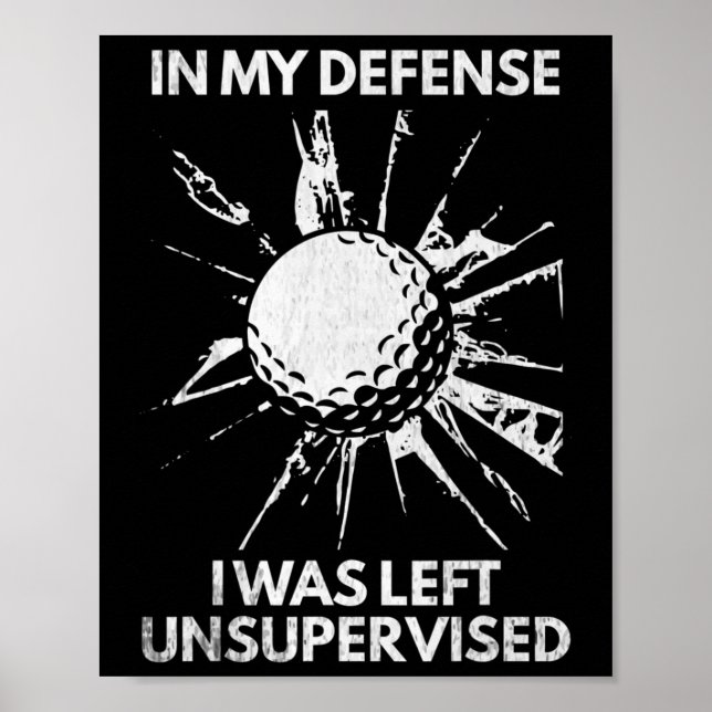 In My Defense I Was Left Unsupervised Broken Gl Go Poster (Front)