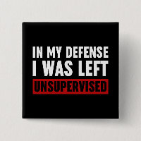 In My Defense I Was Left Unsupervised