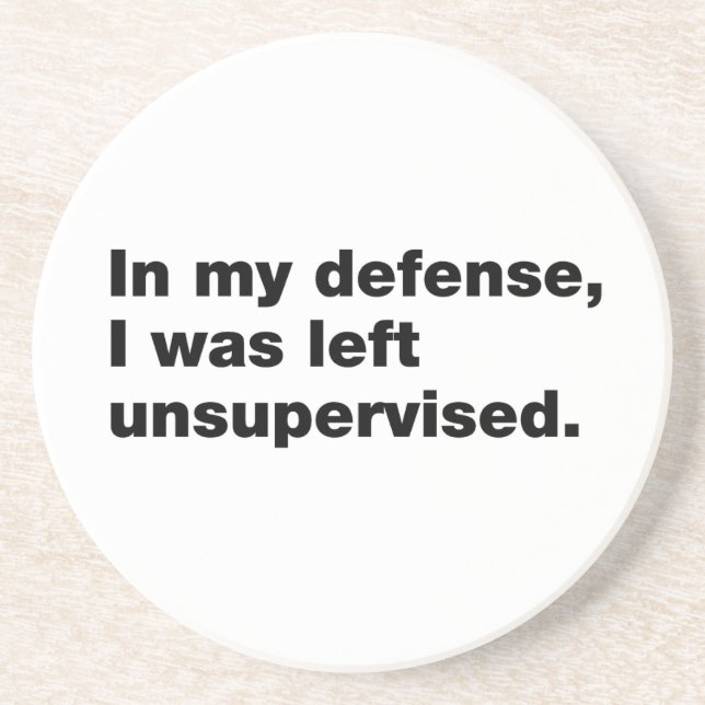 In my defense, I was left unsupervised Coaster (Front)