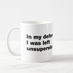 In my defense, I was left unsupervised Coffee Mug