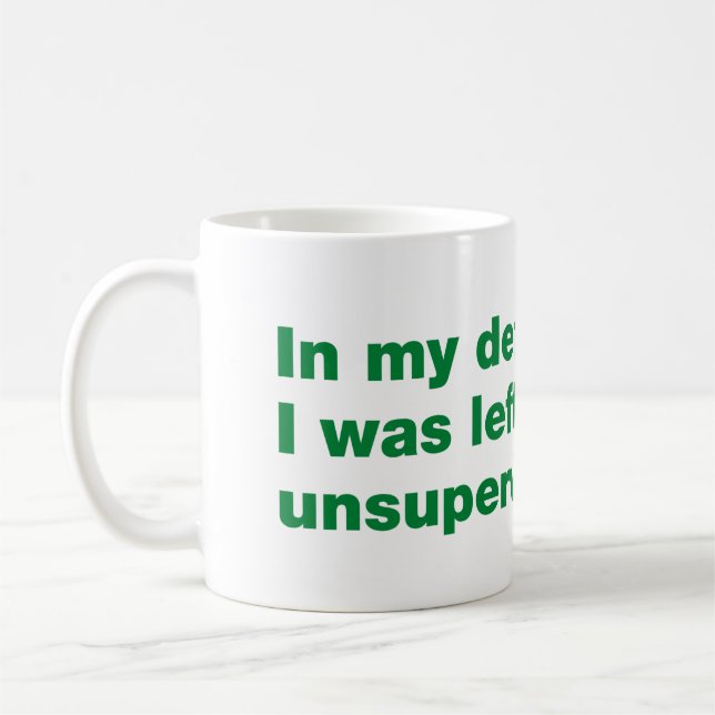 In my defense, I was left unsupervised Coffee Mug (Left)