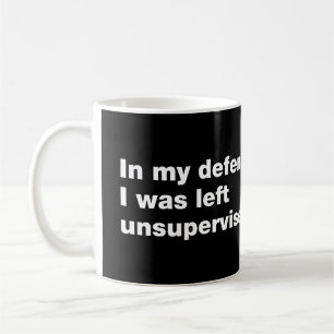 In my defense, I was left unsupervised Coffee Mug