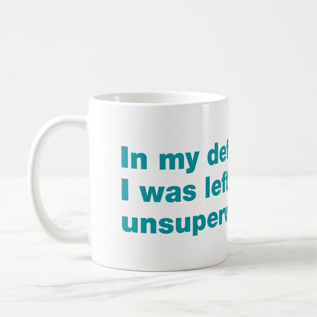 In my defense, I was left unsupervised Coffee Mug (Left)
