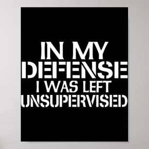 In My Defense I Was Left Unsupervised  for Fun Tim Poster