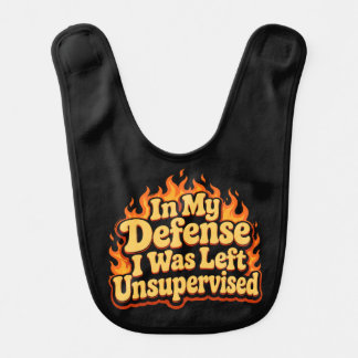 In My Defense I Was Left Unsupervised Funny Flame Baby Bib